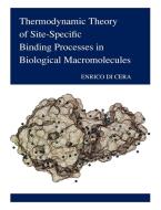 Thermodynamic Theory of Site-Specific Binding Processes in Biological Macromolecules di Enrico Di Cera edito da Cambridge University Press