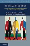 The Changing Body di Roderick Floud, Robert William Fogel, Bernard Harris edito da Cambridge University Press