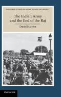 The Indian Army and the End of the Raj di Daniel Marston edito da Cambridge University Press