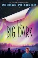 The Big Dark di Rodman Philbrick edito da SCHOLASTIC