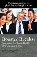 Booster Breaks: Improving Employee Health One Break at a Time di Phd Mph Wendell C. Taylor, Ba Ma Karen L. Pepkin edito da Karrick Press