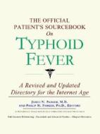 The Official Patient's Sourcebook On Typhoid Fever di James N. Parker, Icon Health Publications edito da Icon Group International