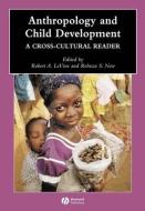 Anthropology and Child Development: A Cross-Cultural Reader di Robert A. Levine edito da BLACKWELL PUBL