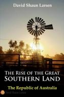 The Rise of the Great Southern Land di David Shaun Larsen edito da David Shaun Murray