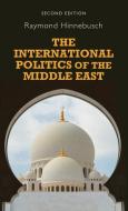 The international politics of the Middle East di Raymond Hinnebusch edito da Manchester University Press