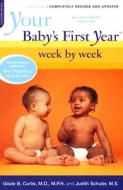 Your Baby's First Year Week By Week di Glade B. Dr. Curtis, Judith Schuler edito da The Perseus Books Group