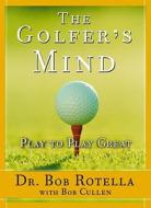 Golfer's Mind: Golfer's Mind di Bob Rotella edito da FREE PR