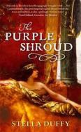 The Purple Shroud di Stella Duffy edito da Liitle, Brown Book Group (digital)
