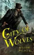 City of Wolves di Willow Palecek edito da St. Martin's Press