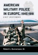 American Military Police in Europe, 1945-1991 di Robert L. Gunnarsson edito da McFarland