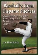 Hern¿ez, L:  Baseball's Great Hispanic Pitchers di Lou Hern¿ez edito da McFarland