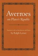 Averroes on Plato's "Republic" di Averroes edito da Cornell University Press