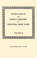 Genealogical and Family History of Central New York. A Record of the Achievements of Her People in the Maing of a Common edito da Clearfield
