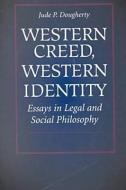 Western Creed, Western Identity di Jude P. Dougherty edito da The Catholic University of America Press