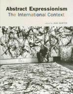 Abstract Expressionism: The International Context edito da RUTGERS UNIV PR