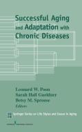 Successful Aging and Adaptation with Chronic Diseases di Sarah Hall Gueldner, Leonard W. Poon edito da SPRINGER PUB