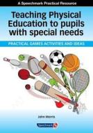 Teaching Physical Education to Pupils with Special Needs di John Morris edito da Routledge
