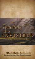 Touching the Invisible di Norman Grubb edito da CLC PUBN