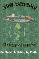 How Dare You - 360 Degrees Dukeism di Melvin L Dukes edito da McClure Publishing, Inc.