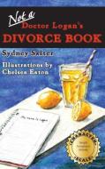 Not a Doctor Logan's Divorce Book di Sydney Salter edito da CHARACTER PUB