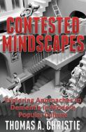 Contested Mindscapes di Thomas A. Christie edito da Extremis Publishing Limited