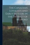 The Canadian Loyalists and Early Settlers in the District of Bedford [microform] edito da LIGHTNING SOURCE INC