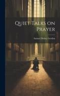 Quiet Talks on Prayer di Samuel Dickey Gordon edito da LEGARE STREET PR