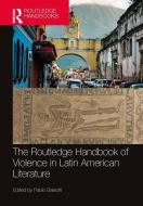 The Routledge Handbook Of Violence In Latin American Literature edito da Taylor & Francis Ltd