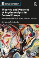 Theories And Practices Of Psychoanalysis In Central Europe di Agnieszka Sobolewska edito da Taylor & Francis Ltd