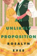 An Unlikely Proposition di Rosalyn Eves edito da Pan Macmillan