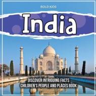India   What To Discover About This Country?   Children's People And Places Book di Bold Kids edito da Bold Kids