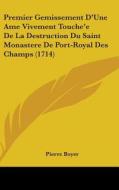 Premier Gemissement D'Une AME Vivement Touche'e de La Destruction Du Saint Monastere de Port-Royal Des Champs (1714) di Pierre Boyer edito da Kessinger Publishing