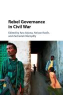 Rebel Governance in Civil War edito da Cambridge University Press