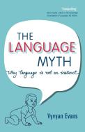The Language Myth di Vyvyan (Bangor University) Evans edito da Cambridge University Press