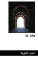 The Life di Legh Richmond edito da Bibliolife