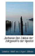 Jochanan Ben Zakkai Der Zeitgenoffe Der Apostel di Schlatter Adolf Von edito da Bibliolife, Llc