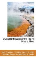 Revised Ordinances Of The City Of Urbana Illinois di Oliver B Dobbins, F M White, Spencer M White edito da Bibliolife