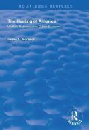 The Healing Of America di James L. Morrison edito da Taylor & Francis Ltd