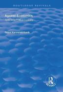 Against Economics di Rajani Kannepalli Kanth edito da Taylor & Francis Ltd