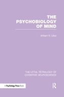 The Psychobiology of Mind di William R. Uttal edito da Psychology Press