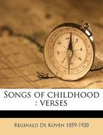 Songs Of Childhood : Verses di Reginald De Koven edito da Nabu Press