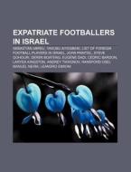 Expatriate footballers in Israel di Source Wikipedia edito da Books LLC, Reference Series