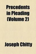 Precedents In Pleading (volume 2) di Joseph Chitty edito da General Books Llc
