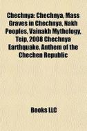 Chechnya: Chechnya, Mass Graves In Chech di Books Llc edito da Books LLC, Wiki Series