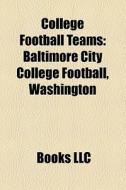 College Football Teams: Baltimore City C di Books Llc edito da Books LLC