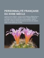 Personnalit Fran Aise Du Xviiie Si Cle: di Livres Groupe edito da Books LLC, Wiki Series