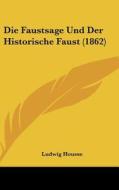 Die Faustsage Und Der Historische Faust (1862) di Ludwig Housse edito da Kessinger Publishing