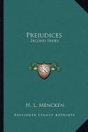 Prejudices: Second Series di H. L. Mencken edito da Kessinger Publishing