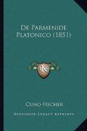 de Parmenide Platonico (1851) di Cuno Fischer edito da Kessinger Publishing