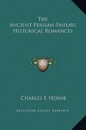 The Ancient Persian Pahlavi Historical Romances edito da Kessinger Publishing
